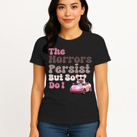 The Horrors Persist But So Do I Meme Funny Meme Funny Gen Z Funny Mouse Womens T-Shirt
