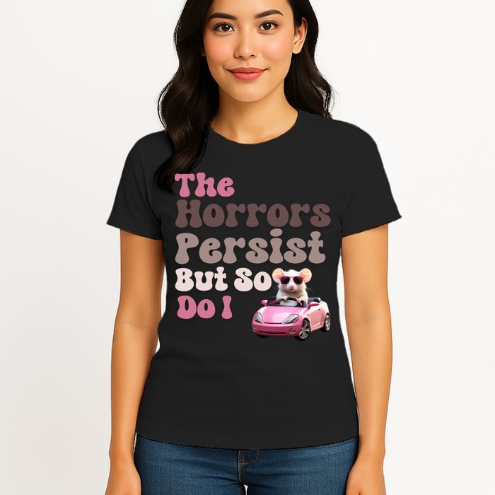 The Horrors Persist But So Do I Meme Funny Meme Funny Gen Z Funny Mouse Womens T-Shirt