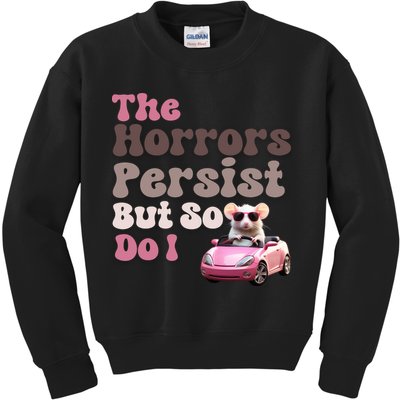 The Horrors Persist But So Do I Meme Funny Meme Funny Gen Z Funny Mouse Kids Sweatshirt