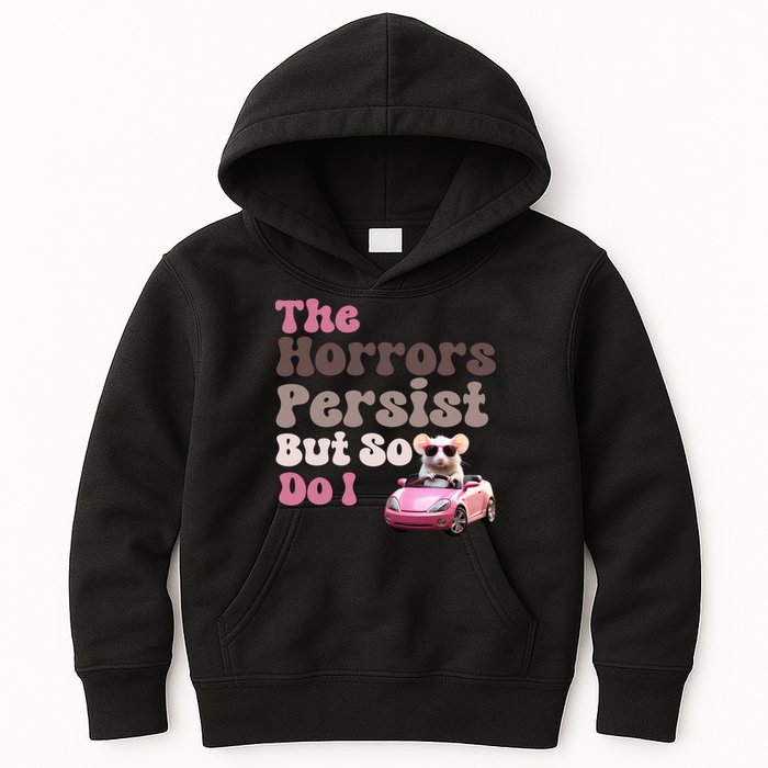 The Horrors Persist But So Do I Meme Funny Meme Funny Gen Z Funny Mouse Kids Hoodie