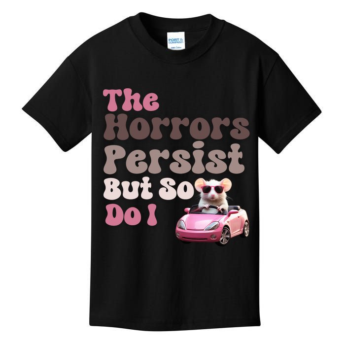 The Horrors Persist But So Do I Meme Funny Meme Funny Gen Z Funny Mouse Kids T-Shirt