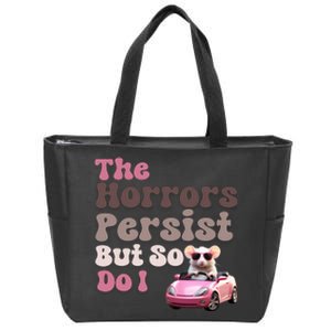 The Horrors Persist But So Do I Meme Funny Meme Funny Gen Z Funny Mouse Zip Tote Bag