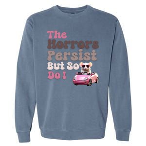 The Horrors Persist But So Do I Meme Funny Meme Funny Gen Z Funny Mouse Garment-Dyed Sweatshirt