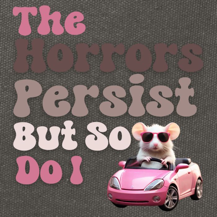 The Horrors Persist But So Do I Meme Funny Meme Funny Gen Z Funny Mouse Cotton Canvas Backpack
