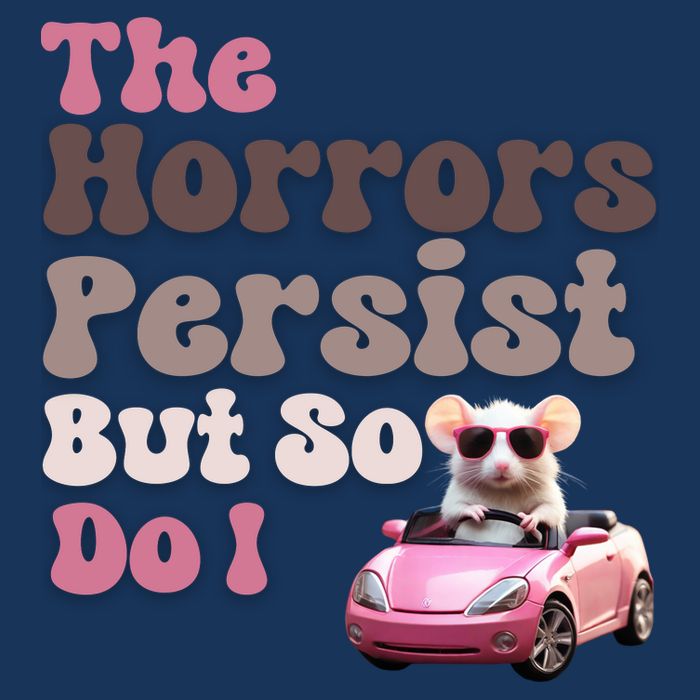 The Horrors Persist But So Do I Meme Funny Meme Funny Gen Z Funny Mouse Infant Baby Jersey Bodysuit