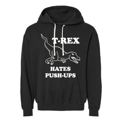 TRex Hates Pushups Garment-Dyed Fleece Hoodie