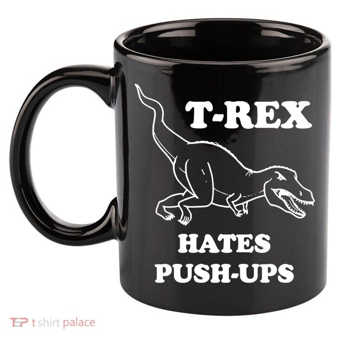TRex Hates Pushups 11oz C Handle Ceramic Mug