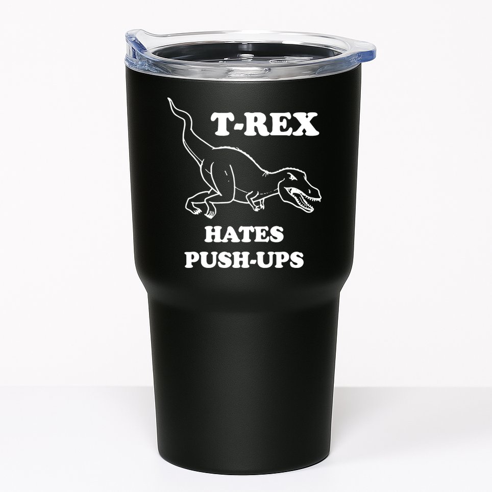 TRex Hates Pushups Tumbler