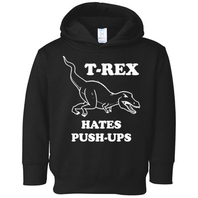 TRex Hates Pushups Toddler Hoodie