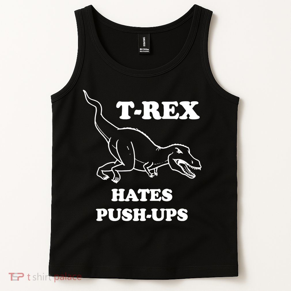 TRex Hates Pushups Tank Top