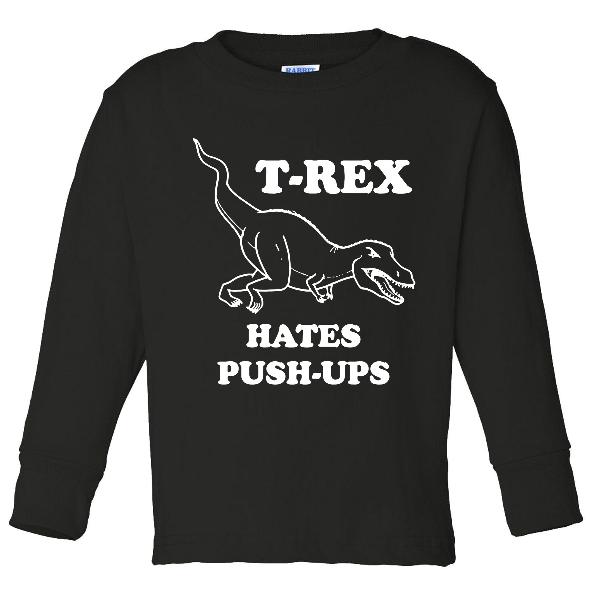 TRex Hates Pushups Toddler Long Sleeve Shirt