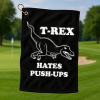 TRex Hates Pushups Golf Towel
