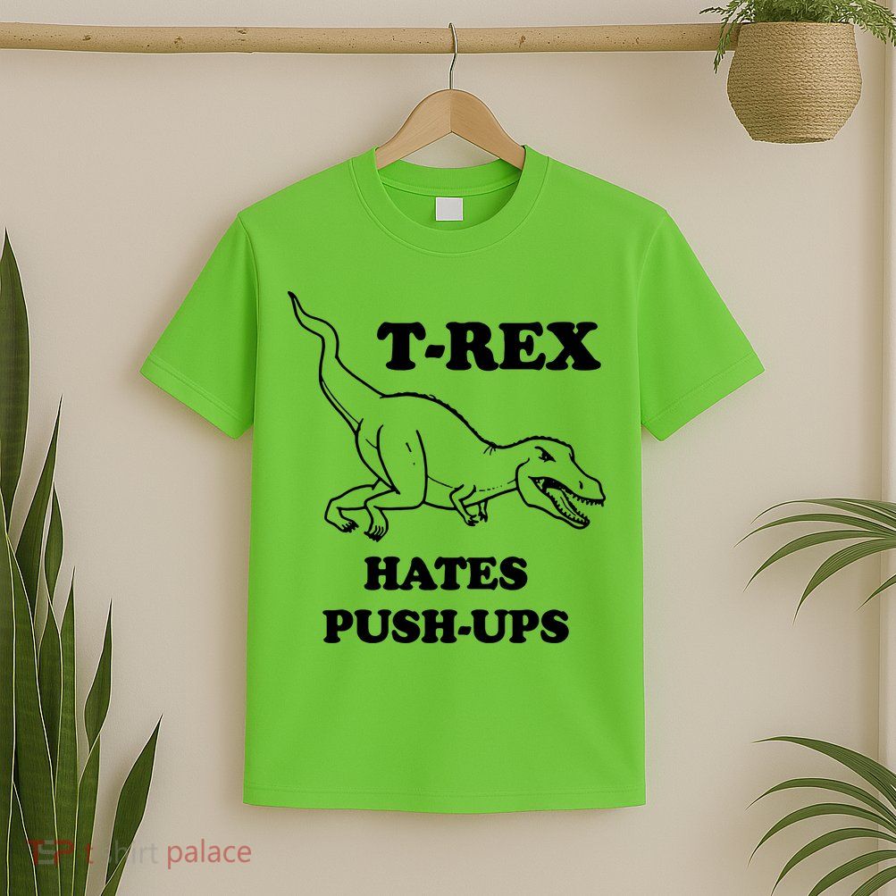 TRex Hates Pushups T-Shirt