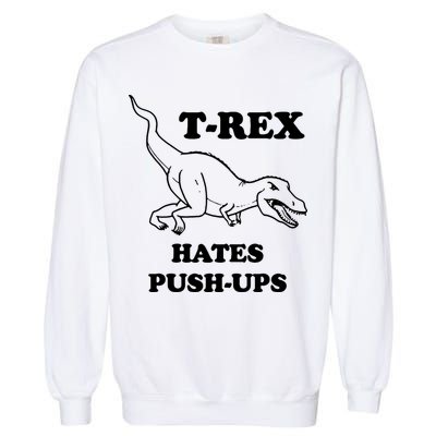 TRex Hates Pushups Garment-Dyed Sweatshirt