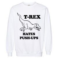 TRex Hates Pushups Garment-Dyed Sweatshirt