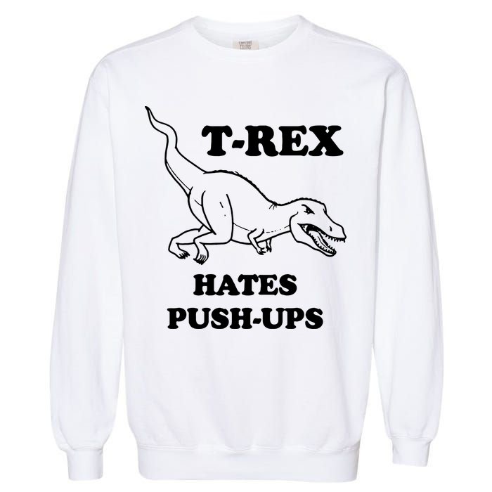TRex Hates Pushups Garment-Dyed Sweatshirt