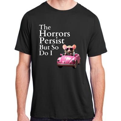 The Horrors Persist But So Do I Meme Funny Gen Z Funny Mouse Funny Meme Adult ChromaSoft Performance T-Shirt