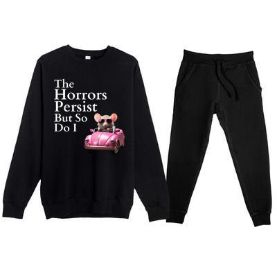 The Horrors Persist But So Do I Meme Funny Gen Z Funny Mouse Funny Meme Premium Crewneck Sweatsuit Set