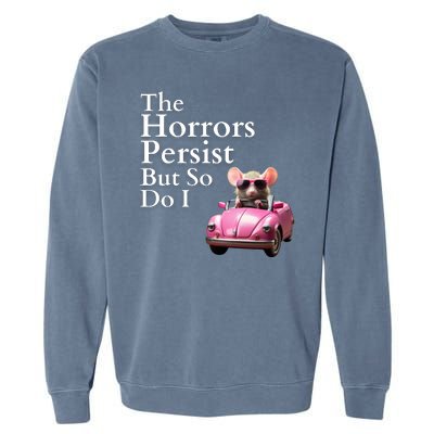 The Horrors Persist But So Do I Meme Funny Gen Z Funny Mouse Funny Meme Garment-Dyed Sweatshirt