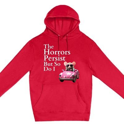 The Horrors Persist But So Do I Meme Funny Gen Z Funny Mouse Funny Meme Premium Pullover Hoodie