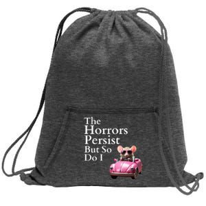 The Horrors Persist But So Do I Meme Funny Gen Z Funny Mouse Funny Meme Sweatshirt Cinch Pack Bag