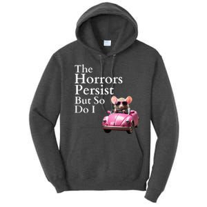 The Horrors Persist But So Do I Meme Funny Gen Z Funny Mouse Funny Meme Tall Hoodie