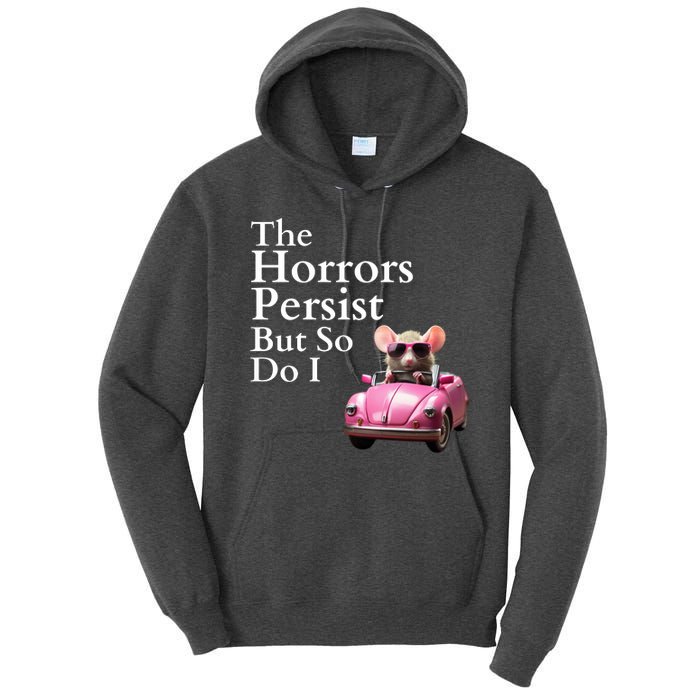 The Horrors Persist But So Do I Meme Funny Gen Z Funny Mouse Funny Meme Tall Hoodie