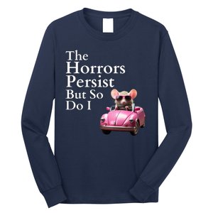 The Horrors Persist But So Do I Meme Funny Gen Z Funny Mouse Funny Meme Long Sleeve Shirt