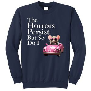 The Horrors Persist But So Do I Meme Funny Gen Z Funny Mouse Funny Meme Sweatshirt