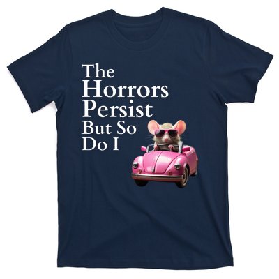 The Horrors Persist But So Do I Meme Funny Gen Z Funny Mouse Funny Meme T-Shirt