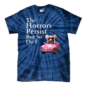 The Horrors Persist But So Do I Meme Funny Gen Z Funny Mouse Funny Meme Tie-Dye T-Shirt