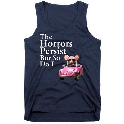 The Horrors Persist But So Do I Meme Funny Gen Z Funny Mouse Funny Meme Tank Top