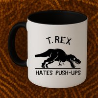 T-Rex Hates PushUps Funny Tyrannosaurus Rex Mug