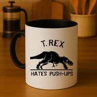 T-Rex Hates PushUps Funny Tyrannosaurus Rex Mug
