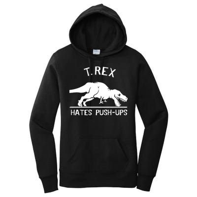 T-Rex Hates PushUps Funny Tyrannosaurus Rex Women's Pullover Hoodie