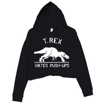 T-Rex Hates PushUps Funny Tyrannosaurus Rex Crop Fleece Hoodie