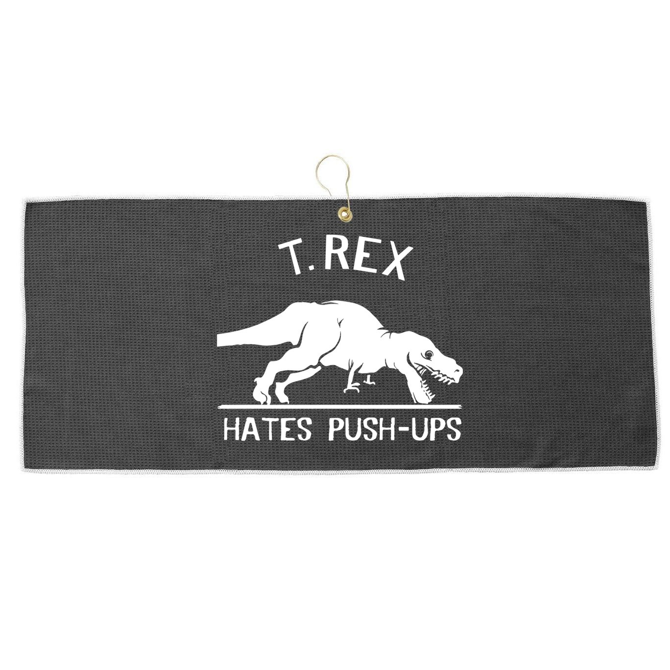T-Rex Hates PushUps Funny Tyrannosaurus Rex Large Microfiber Waffle Golf Towel