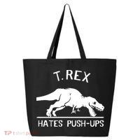 T-Rex Hates PushUps Funny Tyrannosaurus Rex 25L Jumbo Tote