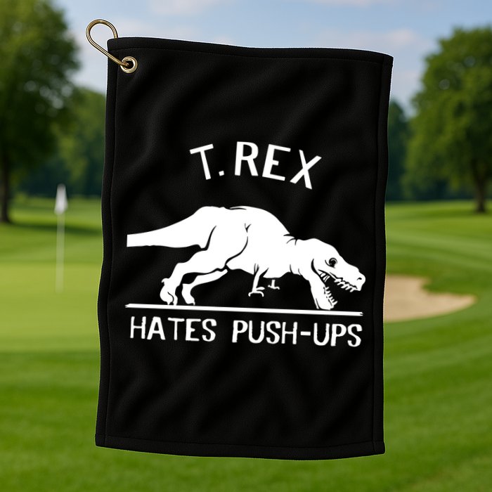 T-Rex Hates PushUps Funny Tyrannosaurus Rex Golf Towel