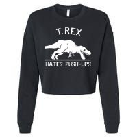T-Rex Hates PushUps Funny Tyrannosaurus Rex Cropped Pullover Crew