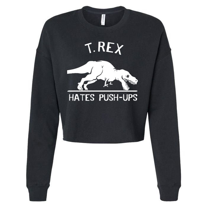 T-Rex Hates PushUps Funny Tyrannosaurus Rex Cropped Pullover Crew