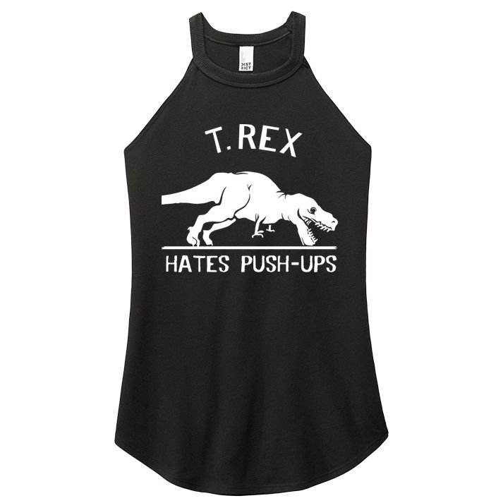 T-Rex Hates PushUps Funny Tyrannosaurus Rex Women's Perfect Tri Rocker Tank