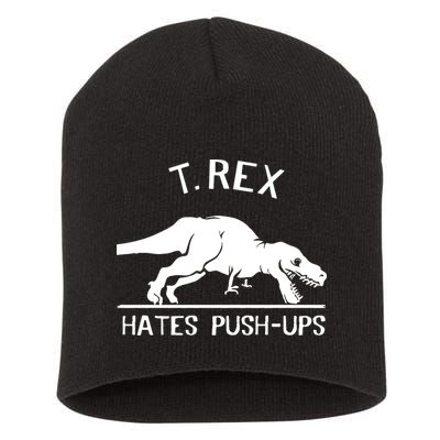 T-Rex Hates PushUps Funny Tyrannosaurus Rex Short Acrylic Beanie