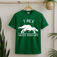 T-Rex Hates PushUps Funny Tyrannosaurus Rex T-Shirt