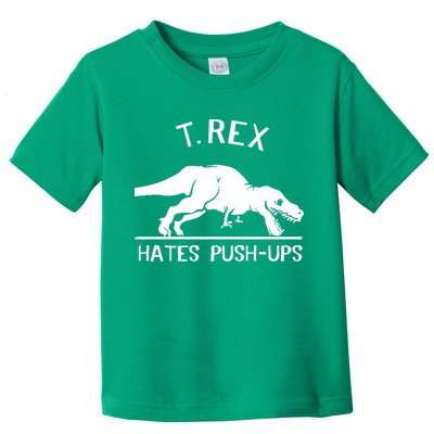 T-Rex Hates PushUps Funny Tyrannosaurus Rex Toddler T-Shirt