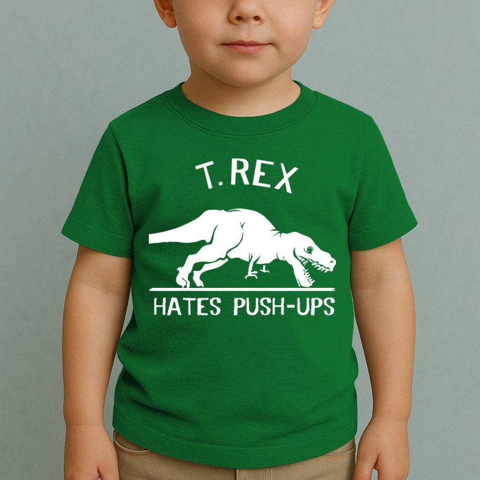 T-Rex Hates PushUps Funny Tyrannosaurus Rex Toddler T-Shirt
