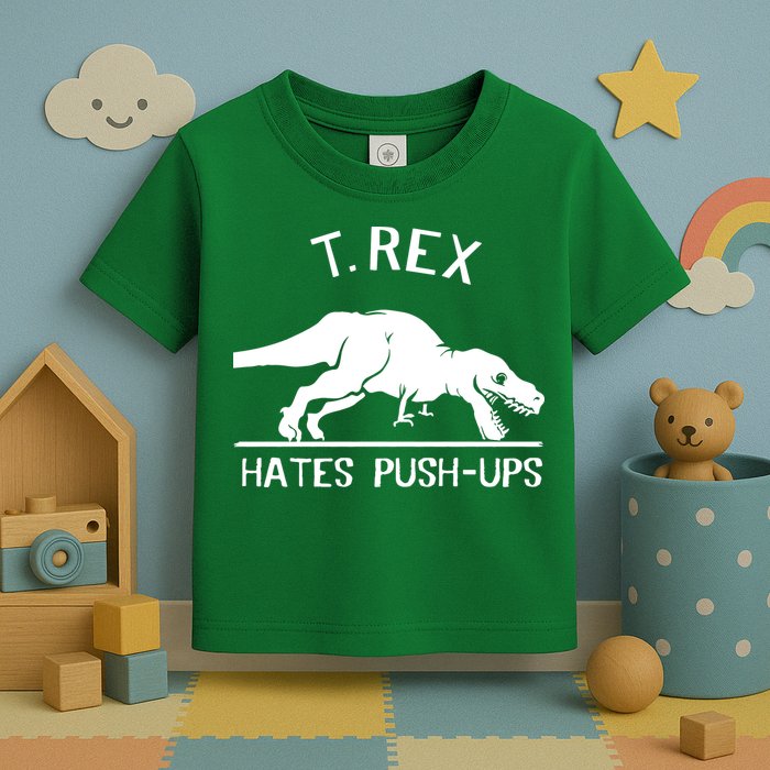 T-Rex Hates PushUps Funny Tyrannosaurus Rex Toddler T-Shirt