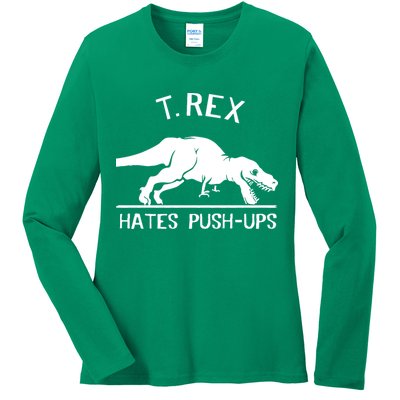 T-Rex Hates PushUps Funny Tyrannosaurus Rex Ladies Long Sleeve Shirt