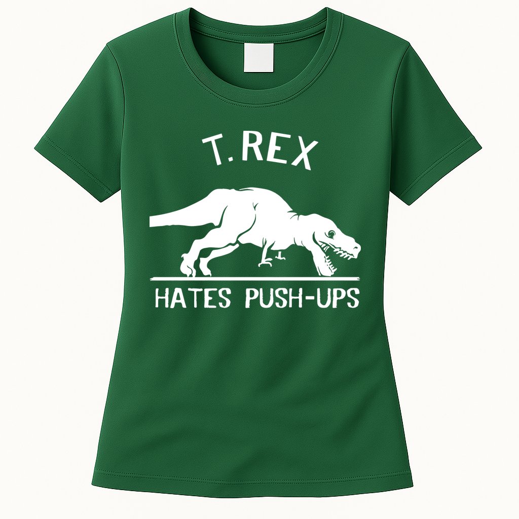 T-Rex Hates PushUps Funny Tyrannosaurus Rex Womens T-Shirt