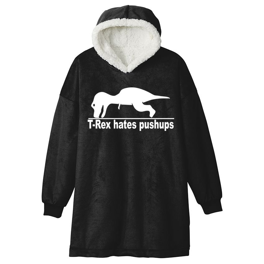 TRex Hates Pushups Funny Hooded Wearable Blanket